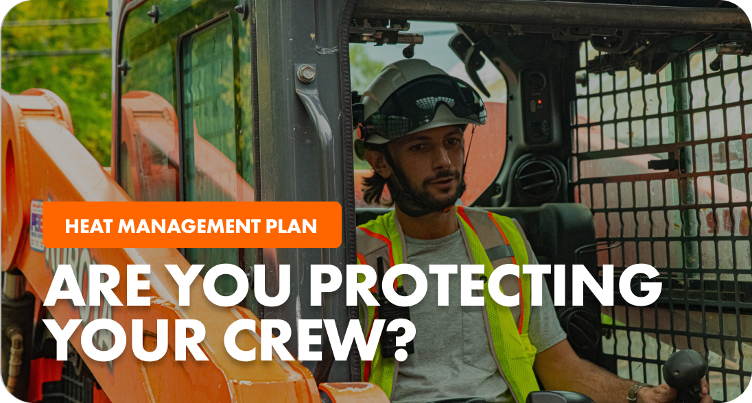 Heat Management Plan: Are You Protecting Your Crew?