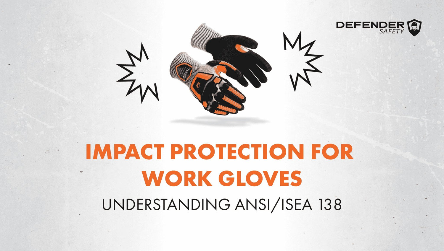 Impact Protection for Work Gloves: Understanding ANSI/ISEA 138 - Defender Safety