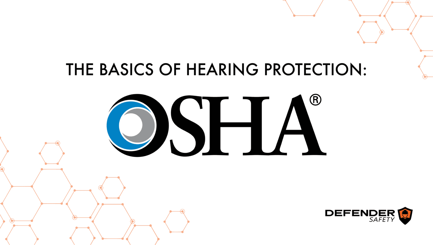 The Basics of Hearing Protection: OSHA - Defender Safety