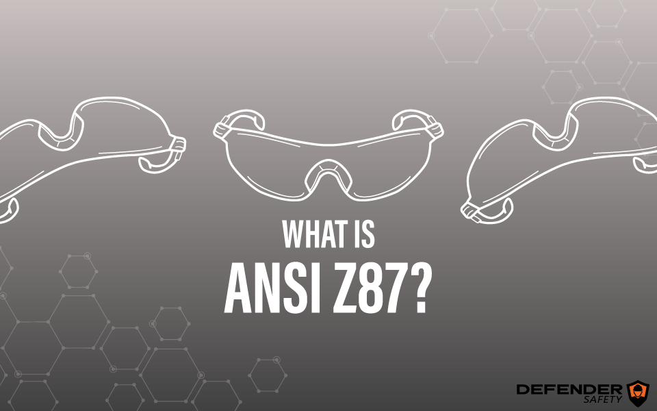 What is ANSI Z87? - Defender Safety